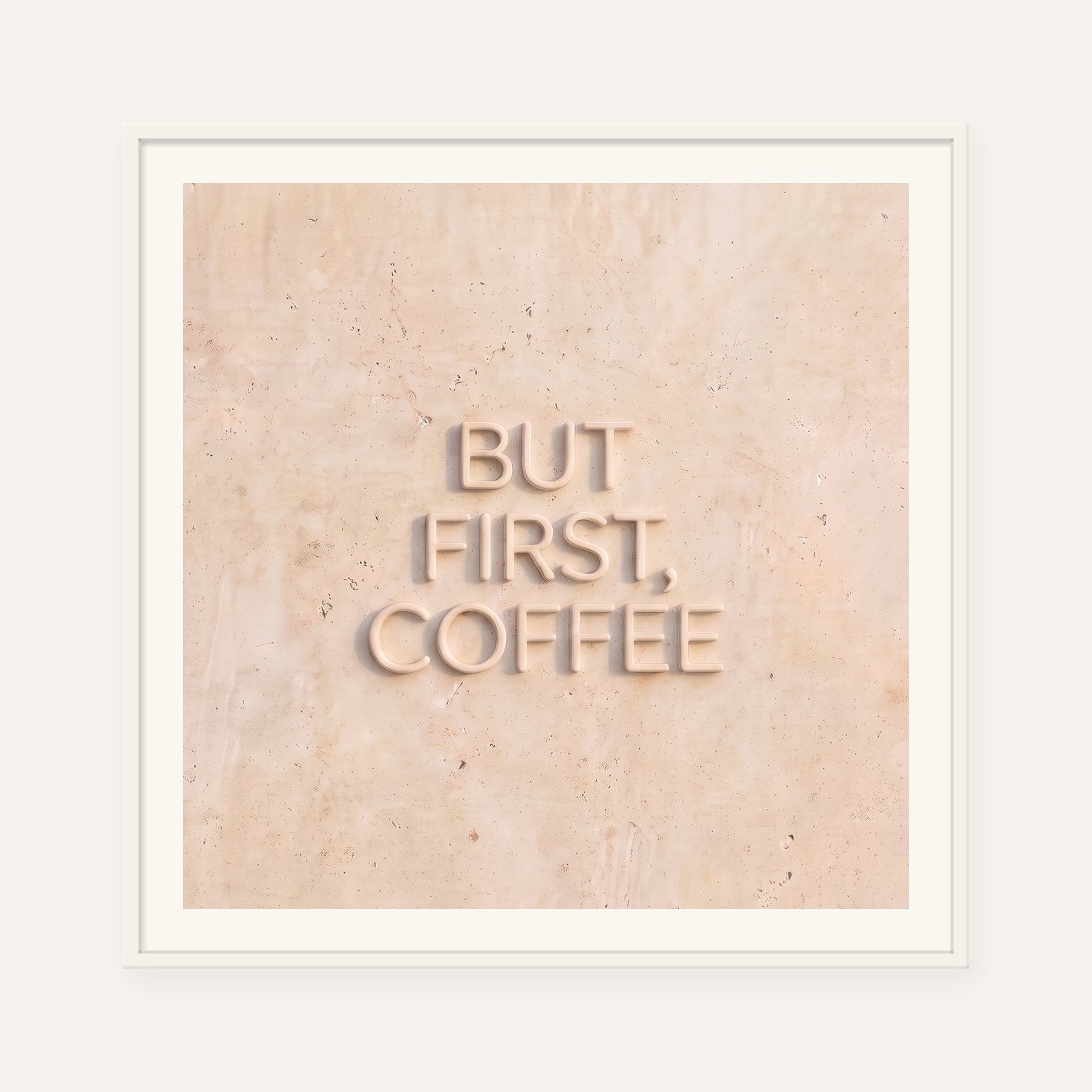 
                  
                    But First, Coffee, the word carved into soft marble, framed in white with a 5 cm white border
                  
                
